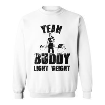 Yeah Buddy Lightweight Funny Weightlifting Sweatshirt | Mazezy