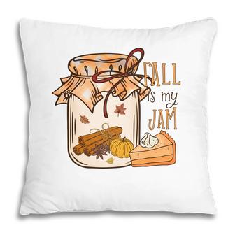 Funny Fall Fall Is My Jam Autumn Pillow
