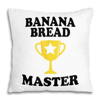 Banana Bread Master Trophy Funny Maker Mom Dad Grandma Pillow