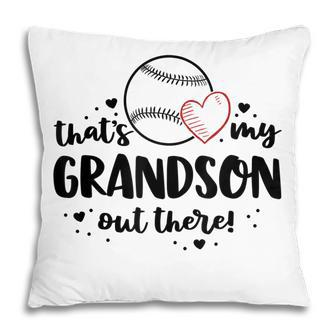 Baseball Grandma Gift Thats My Grandson Out There Pillow | Mazezy