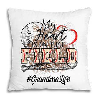 Baseball My Heart Is On That Field Grandma Life Pillow | Mazezy