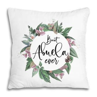 Best Abuela Ever Women Flower Decoration Grandma Pillow | Mazezy