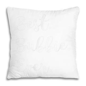 Best Bubbie Ever Family Love Grandma Pillow | Mazezy