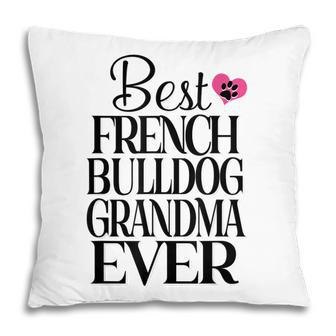 Best French Bulldog Grandma Ever For Bulldog Owners Pillow | Mazezy