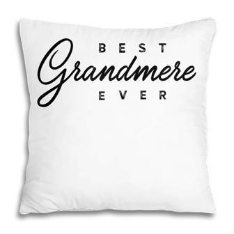 Best Grandmere Ever Gift Gift For Womens Pillow | Mazezy