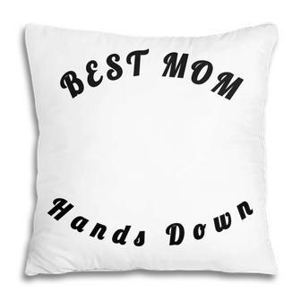 Best Mom Hands Down Hand Print Mothers Day Gift For Womens Pillow | Mazezy