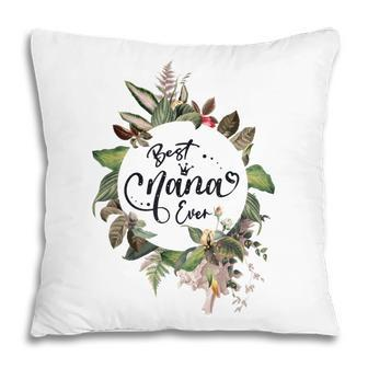 Best Nana Ever Women Floral Decoration Grandma Pillow | Mazezy