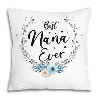 Best Nana Ever Women Flower Decor Grandma Pillow | Mazezy