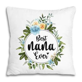 Best Nana Ever Women Flower Decoration Grandma Pillow | Mazezy