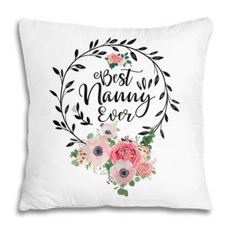 Best Nanny Ever Mothers Day Gift Grandma Gift For Womens Pillow | Mazezy