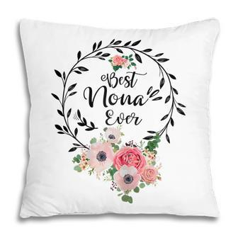 Best Nona Ever Mothers Day Gift Grandma Gift For Womens Pillow | Mazezy