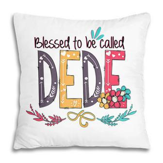 Blessed To Be Called Dede Colorful Mothers Day Gift Pillow | Mazezy