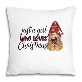 Christmas Gnomes Just A Girl Who Loves Christmas Pillow - Thegiftio