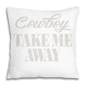 Cowboy Take Me Away Womens Vintage Country Music T Gift For Womens Pillow | Mazezy