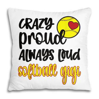 Crazy Proud Softball Gigi Softball Grandma Gigi Pillow | Mazezy