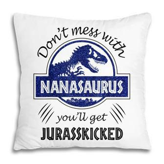 Dont Mess With Nanasaurus Funny Grandma Mothers Day Pillow | Mazezy