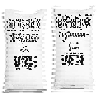 Dont Piss Me Off My Grandma Is A Witch Pillow | Mazezy