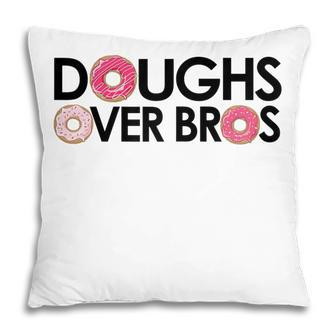 Doughs Over Bros For Donut Lovers & Pastry Chefs Gift For Womens Pillow | Mazezy