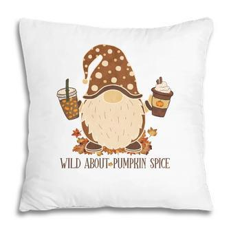 Fall Funny Gnome Wild About Pumpkin Spice Pillow - Thegiftio UK