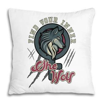 Find Your Inner She Wolf | Feminist | Strong Female Graphic Gift For Womens Pillow | Mazezy