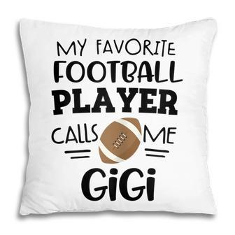 Football Gigi My Favorite Football Player Calls Me Gigi Gift Gift For Womens Pillow | Mazezy