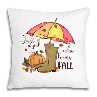 Funny Fall Just A Girl Who Love Fall Pillow