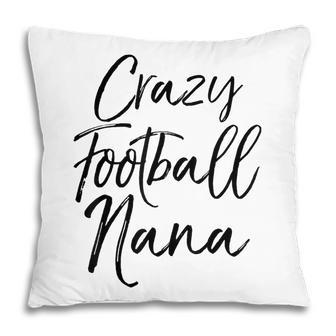 Funny Football Grandma Gift For Women Crazy Football Nana Pillow | Mazezy CA