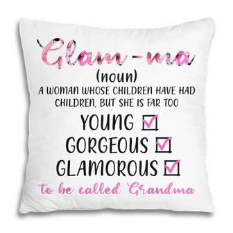 Funny Glamma Definition Young Gorgeous Grandma Pillow | Mazezy