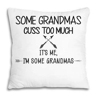 Funny Grandma Gift Sarcasm Humor Some Grandmas Cuss Too Much Pillow | Mazezy
