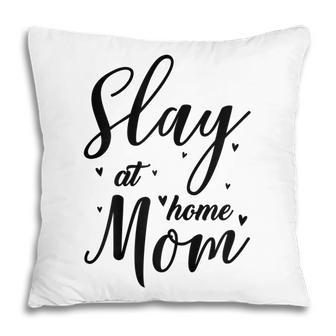 Funny Slay At Home Mom Mothers Day Gift For Her Gift For Womens Pillow | Mazezy CA