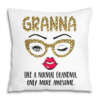 Granna Like A Normal Grandma Only More Awesome Eyes And Lip Pillow | Mazezy