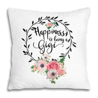 Happiness Is Being A Gigi Mothers Day Gift Grandma Gift For Womens Pillow | Mazezy