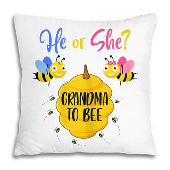 He Or She Grandma To Bee Gender Reveal Baby Shower Gift For Womens Pillow | Mazezy