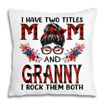 I Have Two Titles Mom And Granny Red Buffalo Mothers Day Gift For Womens Pillow | Mazezy DE