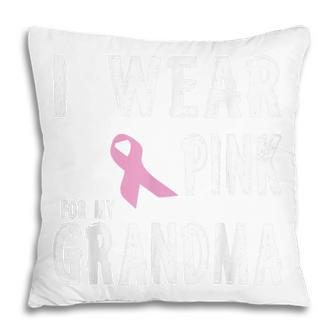I Wear Pink For My Grandma Cancer Awareness Pillow | Mazezy