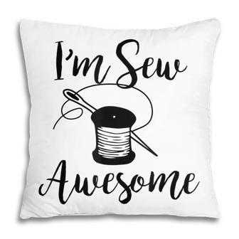Im Sew Awesome Mother Grandma Mom Lover Sewing Gift Pillow | Mazezy CA