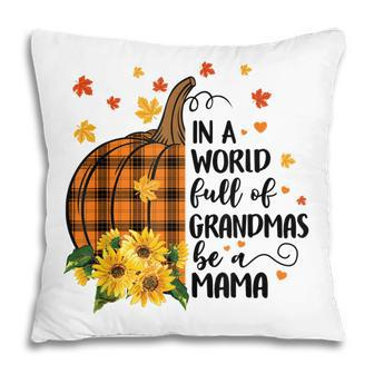 In A World Full Of Grandma Be A Mama Pumpkin Plaid Fall Pillow | Mazezy