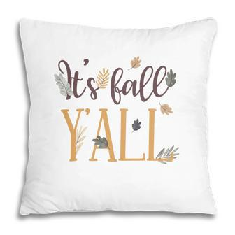 It Is Fall Yall Autumn Vibes Pillow