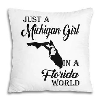 Just A Michigan Girl In A Florida World Gift For Womens Pillow | Mazezy