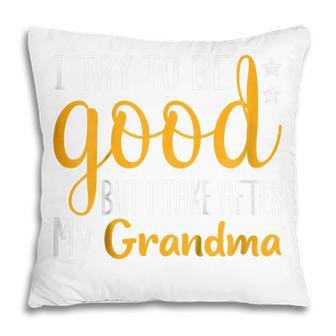 Kids I Try To Be Good But I Take After My Grandma Funny Pillow | Mazezy UK