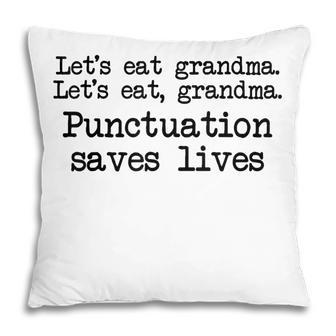 Lets Eat Grandma Punctuation Save Lives English Grammar Pillow | Mazezy