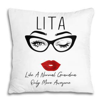 Lita Like A Normal Grandma Only More Awesome Glasses Face Gift For Womens Pillow | Mazezy