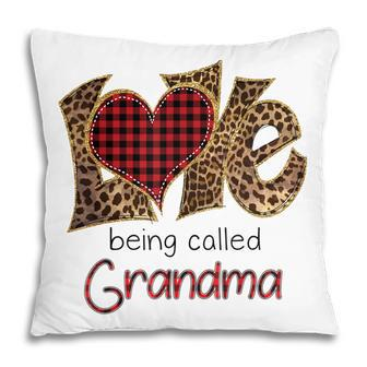 Love Being Called Grandma Valentines Day Mothers Day Leopard Pillow | Mazezy