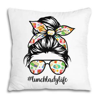 Lunch Lady Messy Hair Woman Bun Lunch Lady Life Gift For Womens Pillow | Mazezy CA