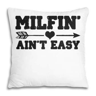 Milfin Aint Easy Funny Mothers Day Milf Gift For Womens Pillow | Mazezy