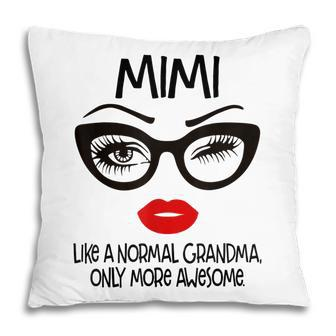 Mimi Like A Normal Grandma Only More Awesome Glasses Face Pillow | Mazezy