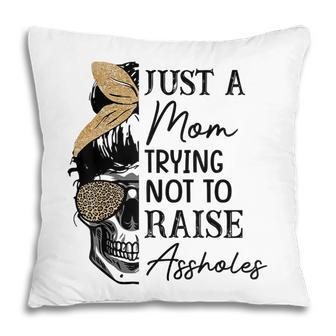Mom Leopard Just A Mom Trying Not To Raise Assholes Gift For Womens Pillow | Mazezy