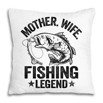 Mother Wife Fishing Legend Fisherwoman Grandma Mom Fishing Pillow