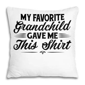 My Favorite Grandchild Gave Me This Grandma Gift Pillow | Mazezy