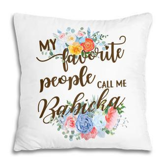 My Favorite People Call Me Babicka Slovakian Grandma Mother Gift For Womens Pillow | Mazezy